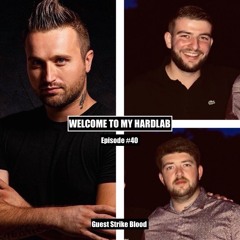Welcome To My Hardlab - Episode 40 (Presented By Watremez & Strike Blood)