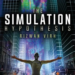 DOWNLOAD❤️eBook✔️ The Simulation Hypothesis An MIT Computer Scientist Shows Why AI  Quantum