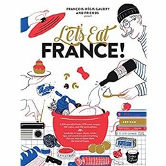 DOWNLOAD ⚡️ eBook Let's Eat France! 1 250 specialty foods  375 iconic recipes  350 topics  260 p