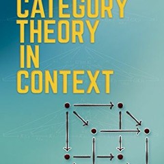[View] PDF EBOOK EPUB KINDLE Category Theory in Context (Aurora: Dover Modern Math Originals) by  Em