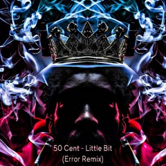 50 Cent - Just A Little Bit (Error Remix)