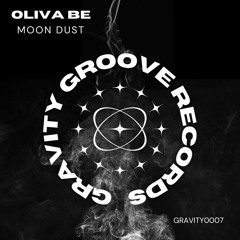 Oliva Be - Moon Dust (FREE DOWNLOAD) #GRAVITY007