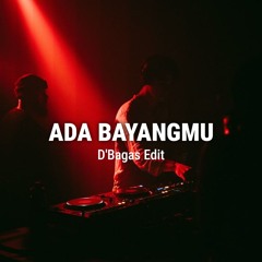 ADA BAYANGMU (D'BAGAS EDIT)