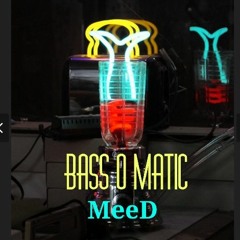 MeeD - Bass O Matic