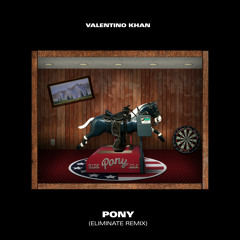 Valentino Khan - Pony (Eliminate Remix)