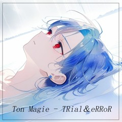 Ton Magie - TRial＆eRRoR (feat.Mai)
