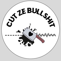 CUT ZE BULLSHIT - 24 SEPTEMBRE 2023