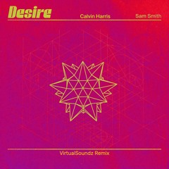 Calvin Harris & Sam Smith - Desire (VirtualSoundz Remix)