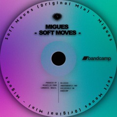 Soft Moves (Original Mix) [FREE DOWNLOAD]