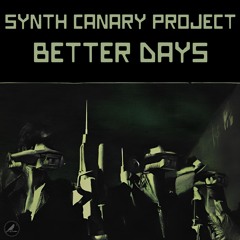 Synth Canary Project - Better Days
