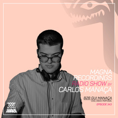 Magna Recordings Radio Show by Carlos Manaca 343 | b2b Gui Manaça (Cool Disco) Portugal