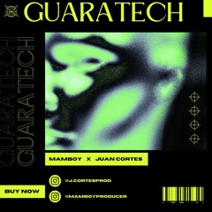 GUARATECH - JUAN CORTES X MAMBOY BUY NOW