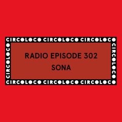 Circoloco Radio 302 - SONA