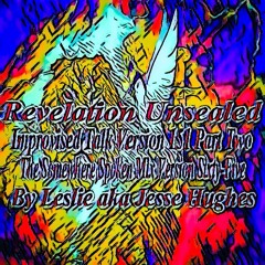 Revelation Unsealed Improvised Talk Version 151 Part Two