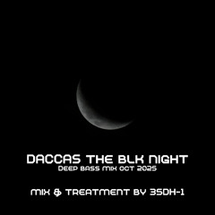 DACCAS the blk night - Deep Bass Mix Oct 2025