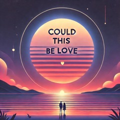 Could This Be Love