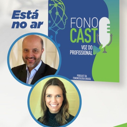 #1 - FonoCast Fononcologia Brasil - Voz do Profissional