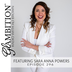 ‘The Power of Copywriting’ with Sara Anna Powers— Glambition® Radio Episode 296 with Ali Brown