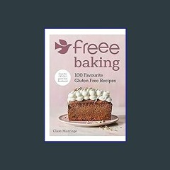 ebook read [pdf] ❤ Freee Baking: 100 gluten free recipes from the UK's #1 gluten free flour brand