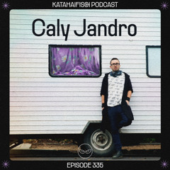 KataHaifisch Podcast 335 - Caly Jandro