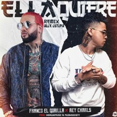 ELLA QUIERE - Rey Charls Ft. Franco El Gorila (Alex Estepa Deluxe Remix 100.)
