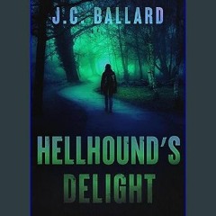#^DOWNLOAD 💖 Hellhound's Delight     Kindle Edition Read Online