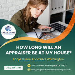 How Long Will An Appraiser Be At My House?