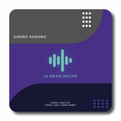 La Gran Noche (Diseño Sonoro)