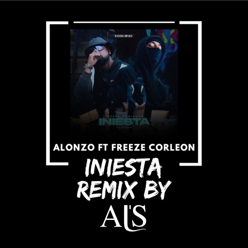 AL'S x ALONZO x FREEZE CORLEON - INIESTA REMIX