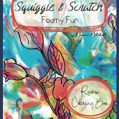 [ebook] read pdf 📚 Squiggle & Scratch - Foamy Fun: Reverse Coloring Book - Express Your Inner Dood