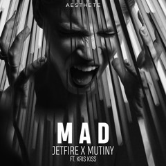MAD (feat. Kris Kiss)