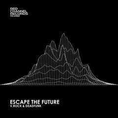 V.Rock & Deadfunk - Escape The Future