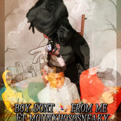 BOY DONT 🏃‍♂️RUN FROM ME FT MOUNXHOSOSNEAKY