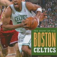 [Read] EBOOK 💜 The Story of the Boston Celtics (The NBA: A History of Hoops) by  Sco
