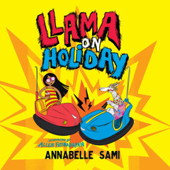 Llama on Holiday, By Annabelle Sami, Illustrated by Allen Fatimaharan, Read by Ambreen Razia