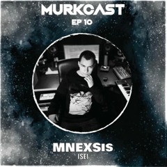 MurkCast Episode 10 - MNEXSIS (SE) [MELODIC TECHNO]