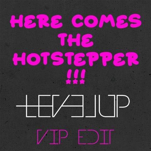 Ini Kamoze - Here Comes The Hotstepper (LEVEL UP VIP EDIT)
