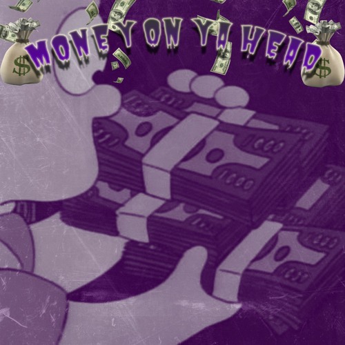 MONEY ON YA HEAD