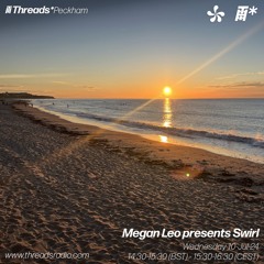 Megan Leo presents Swirl (Threads Radio Residency)