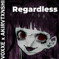Voxxe x AKIRVTXNSHI - Regardless