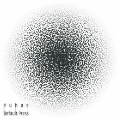 Yuhøs - Default Press (Original Mix)