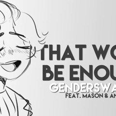 Alexander Hamilton: That Would be Enough [Genderbend] Feat. Mason
