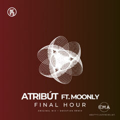 EMA Premiere: Atribút - Final Hour feat. Moonly [Krafted Underground]