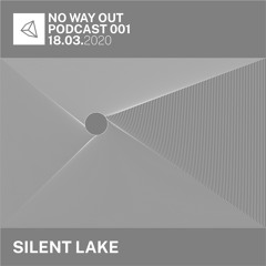 NO WAY OUT - PODCAST 001 / SILENT LAKE