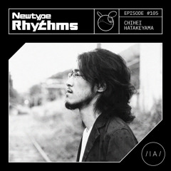 Newtype Rhythms #105 - Special Guest: Chihei Hatakeyema