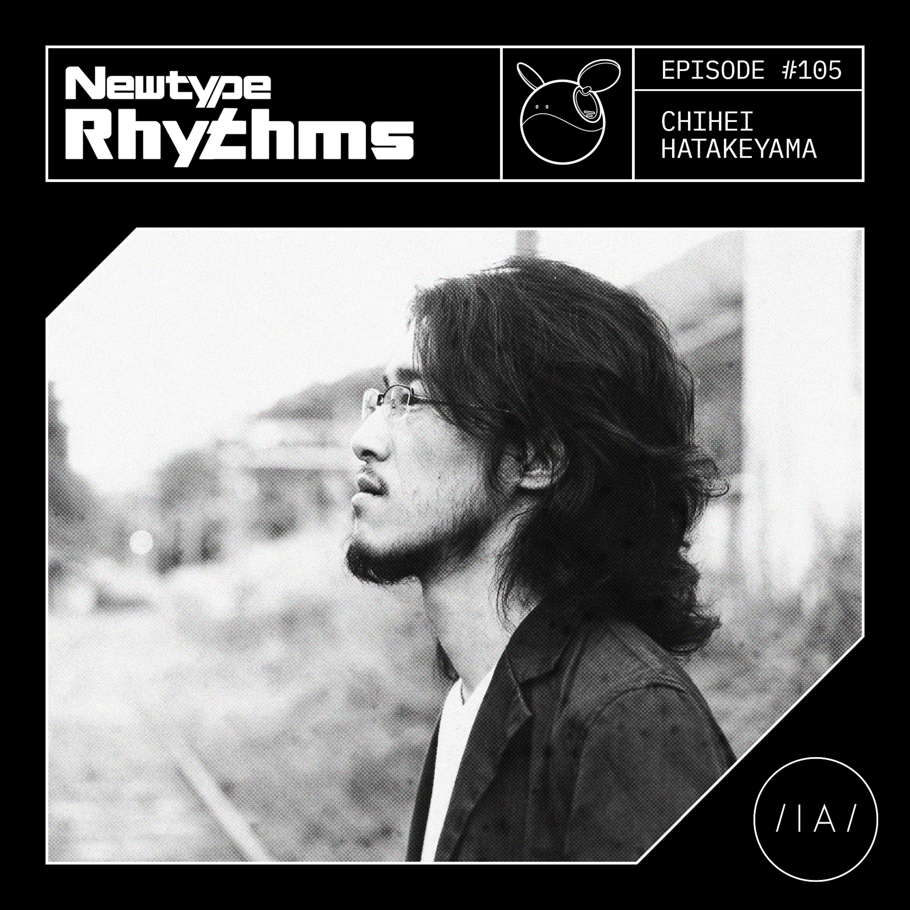 Newtype Rhythms #105 - Special Guest: Chihei Hatakeyema episode artwork