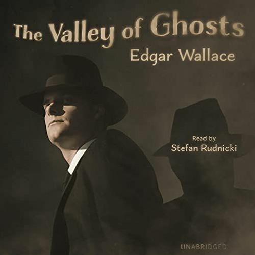 The Valley Of Ghosts by Edgar Wallace, read by Stefan Rudnicki