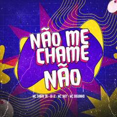 NAO ME CHAME NAO ( SHARK ZN ) DJ JZ #TROPADOSERRÃO