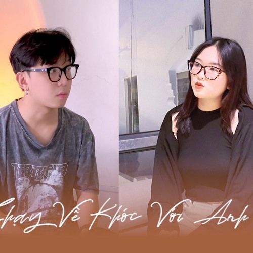 Chạy về khóc với Anh - Cover Đăng ft Thy