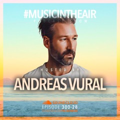 #MUSICINTHEAIR [300-28] w/ ANDREAS VURAL